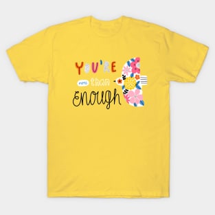 You are more than enough T-Shirt